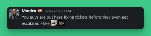 Slack message from Monica in Supabase Support: "You guys are out here fixing tickets before they even get escalated"